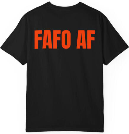 FAFO AF FAFO AF